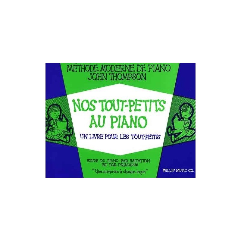 Nos tout petits au piano Méthode moderne de piano John Thompson Editions Musicales Françaises Melody music caen