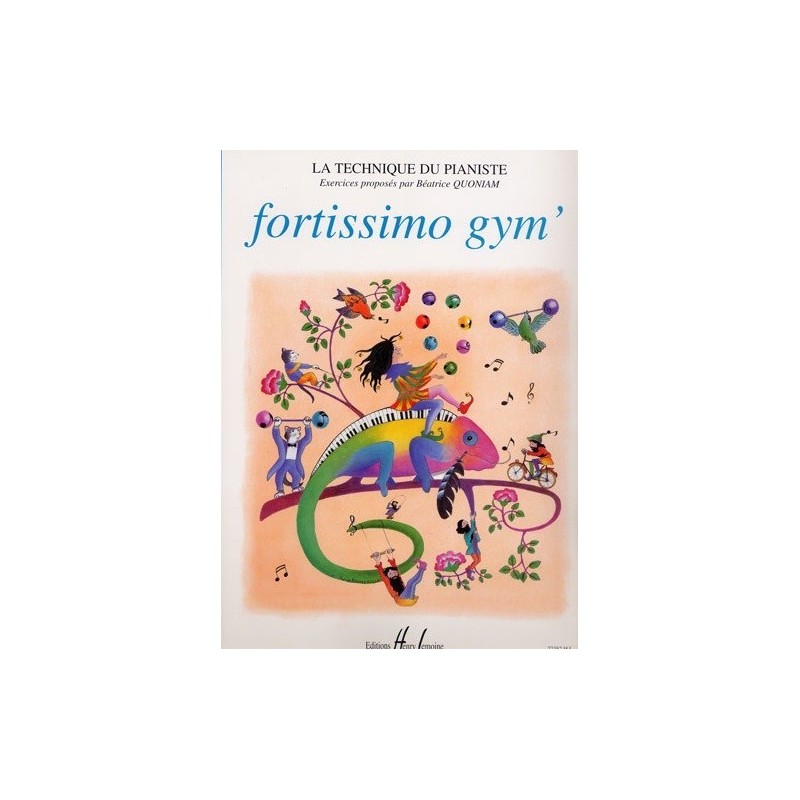 Fortissimo Gym  La Technique du Pianisite Béatrice Quoniam Ed Henry Lemoine Melody music caen