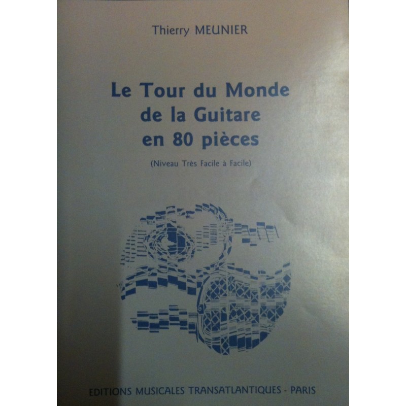 Le Tour du Monde de la Guitare en 80 pièces Thierry Meunier Ed Musicales Transatlantiques