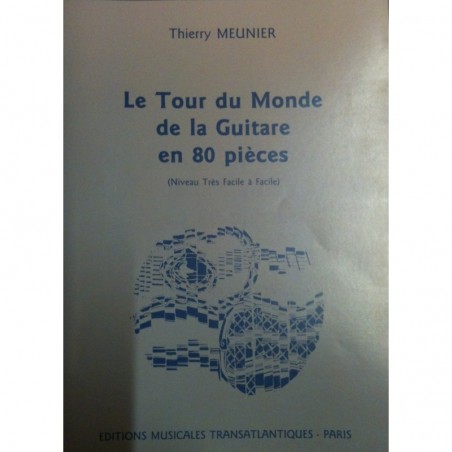 Le Tour du Monde de la Guitare en 80 pièces Thierry Meunier Ed Musicales Transatlantiques Melody music caen