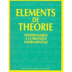 Eléments de Théorie Indispensables à la pratique instrumentale Ed H.CUBE