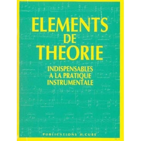 Eléments de Théorie Indispensables à la pratique instrumentale Ed H.CUBE Melody music caen