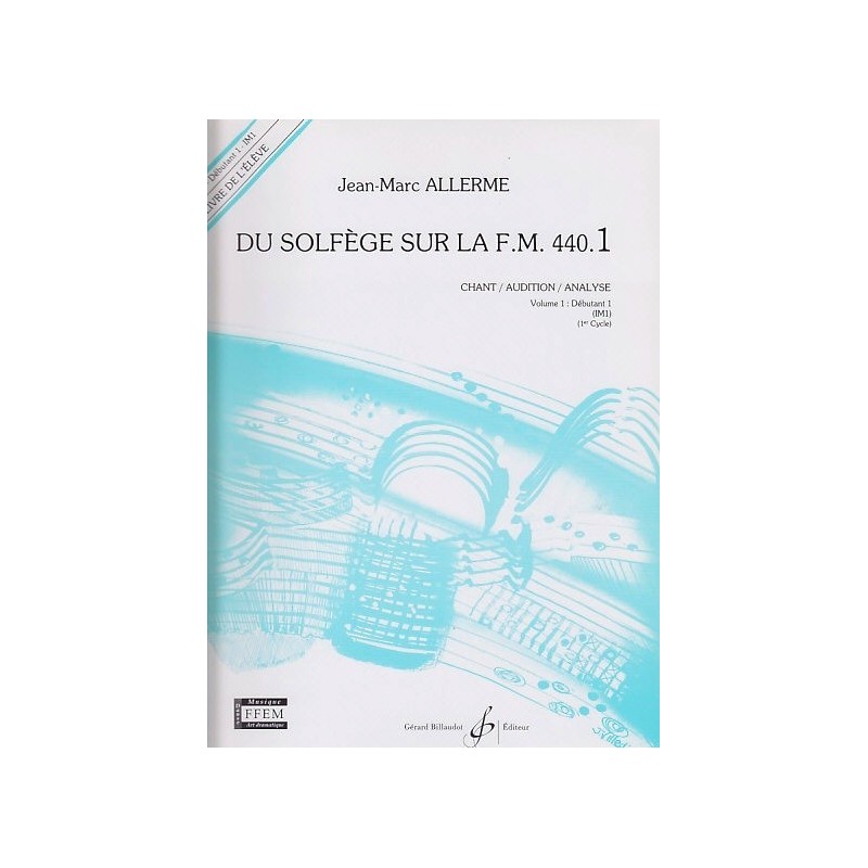 Du Solfège sur la FM 440.1 Chant/Audition/Analyse Jean Marc Allerme Ed Billaudot