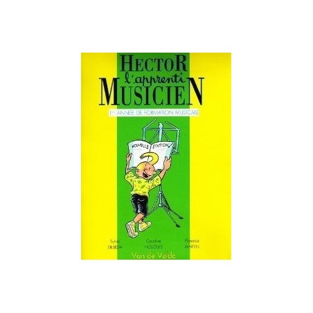 Hector l Apprenti Musicien Vol1 Sylvie Debeda et Florence Martin Ed Van de Velde Melody music caen