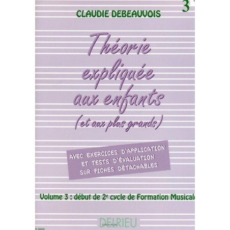 La Théorie Expliquée aux enfants Vol3 Claudie Debeauvois Edition Delrieu Melody music caen