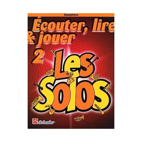 Ecouter, Lire et Jouer Les Solos 2   pour   Saxophone