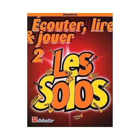 Ecouter, Lire et Jouer Les Solos 2   pour   Saxophone